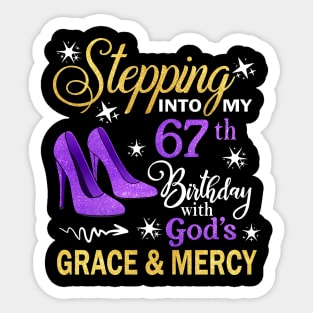 Stepping Into My 67th Birthday With God's Grace & Mercy Bday Sticker